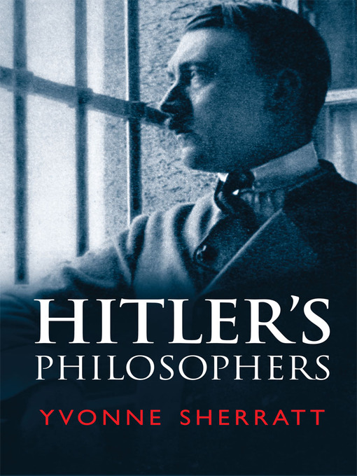 Title details for Hitler's Philosophers by Yvonne Sherratt - Available